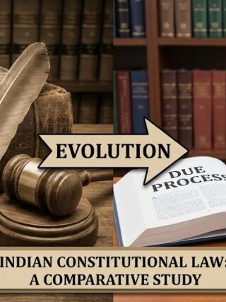 Due Process vs. Procedure Established by Law: Differences & Evolution in India